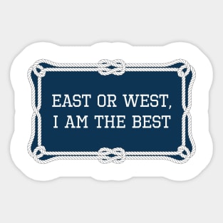 East or west, I am the best sailing quote Sticker